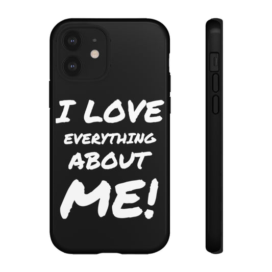 I LOVE EVERYTHING ABOUT ME Tough Cases
