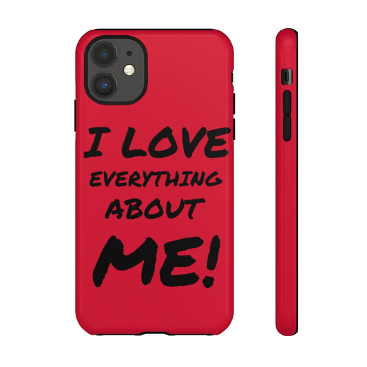 I LOVE EVERYTHING ABOUT ME Tough Cases