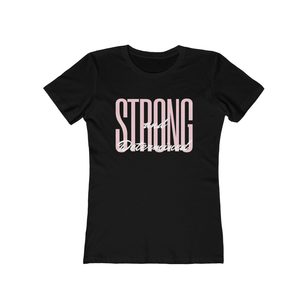 "Strong and Determined" Women's Boyfriend Tee