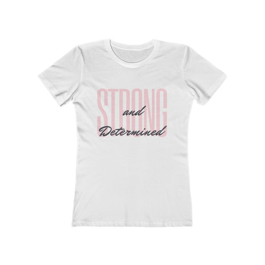 "Strong and Determined" Women's Boyfriend Tee