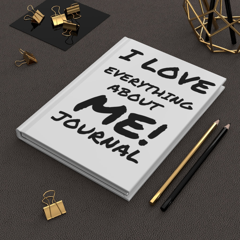 I LOVE EVERYTHING ABOUT ME! Hardcover Matte Journal