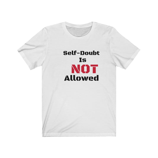 SELF-DOUBT is Not Allowed Unisex Short Sleeve Tee