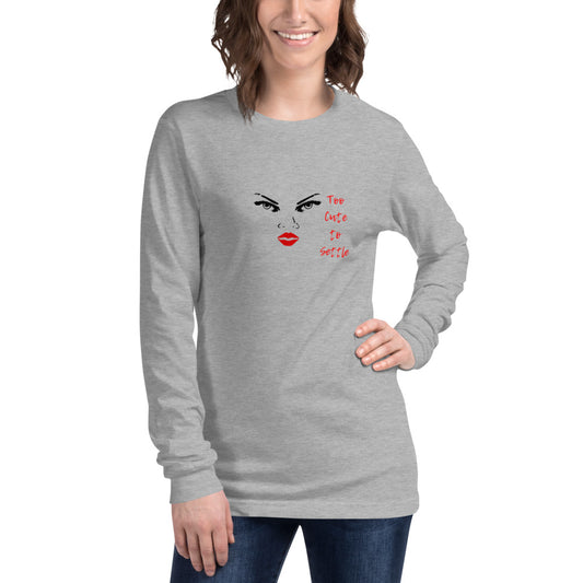 Women's Too Cute to Settle Long Sleeve Tee