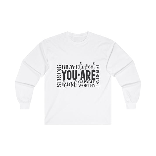 Inspirational Long Sleeve Tee - You Are Strong, Brave, Loved