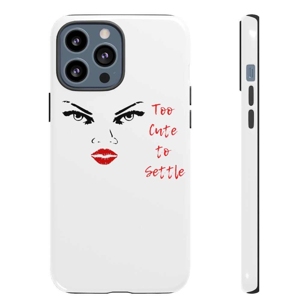 Too Cute to Settle Cellphone Tough Cases