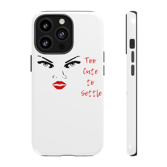 Too Cute to Settle Cellphone Tough Cases