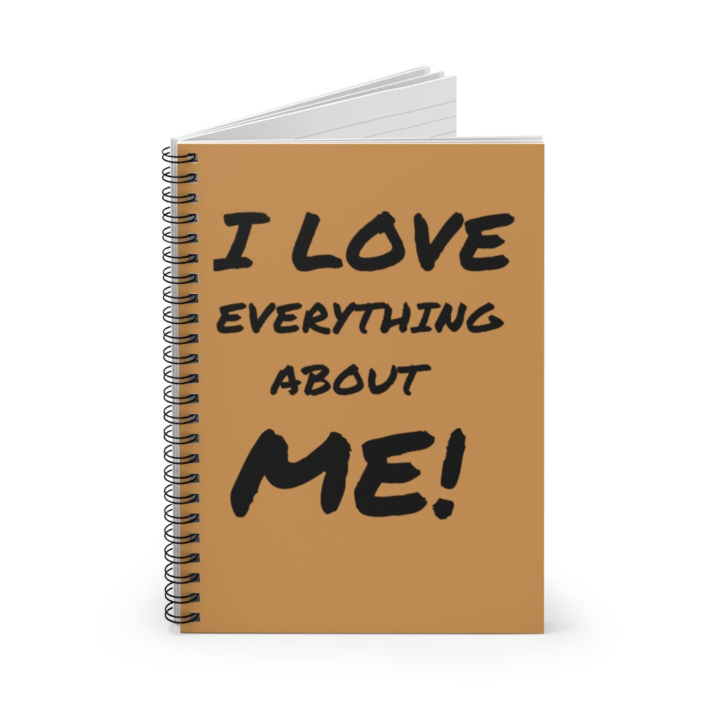 I LOVE EVERYTHING ABOUT ME! Spiral Notebook - Ruled Line Notebook