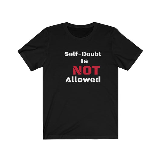 SELF-DOUBT is Not Allowed Unisex Short Sleeve Tee