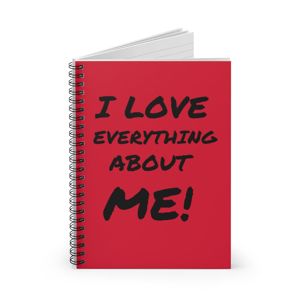 I LOVE EVERYTHING ABOUT ME Spiral Notebook - Ruled Line
