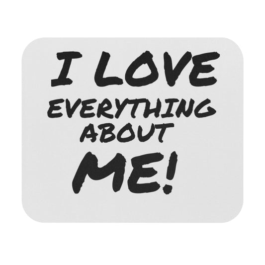 I LOVE EVERYTHING ABOUT ME! Mouse Pad (Rectangle)