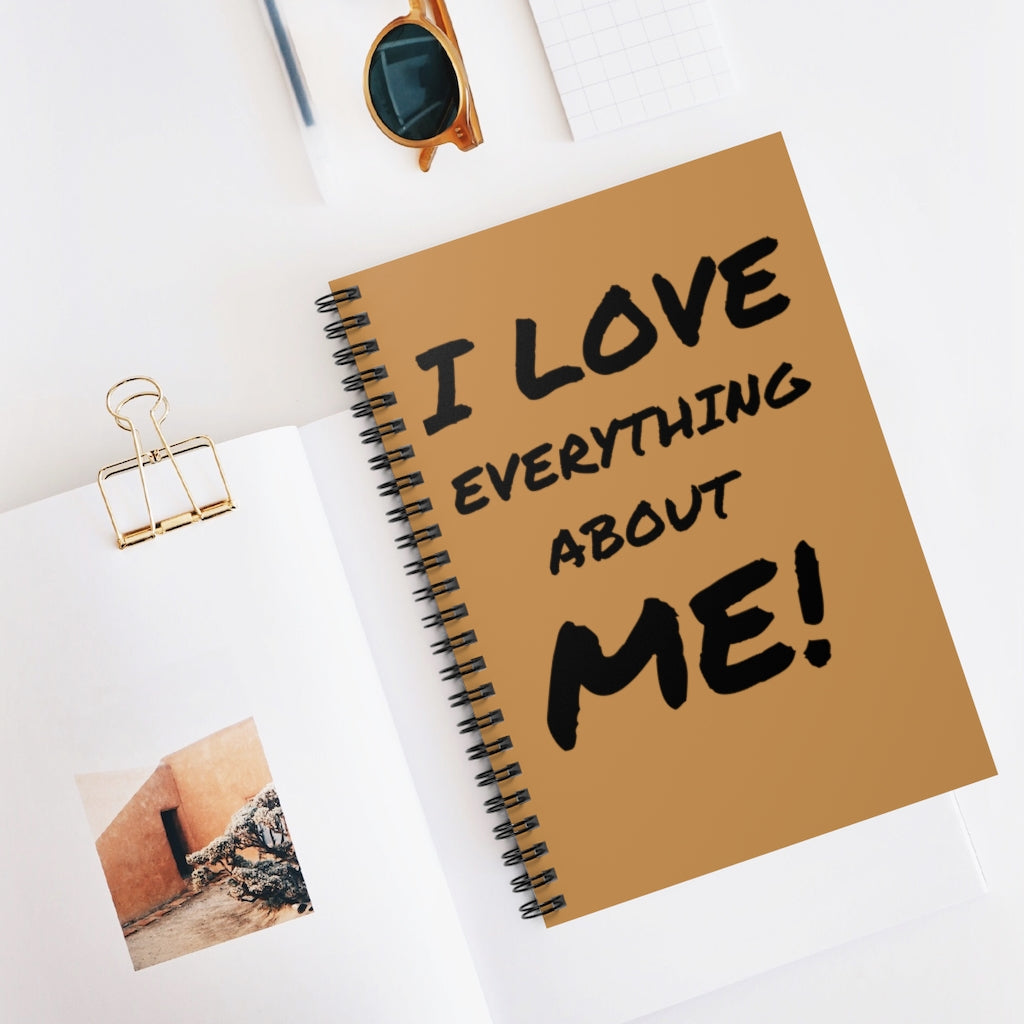 I LOVE EVERYTHING ABOUT ME! Spiral Notebook - Ruled Line Notebook