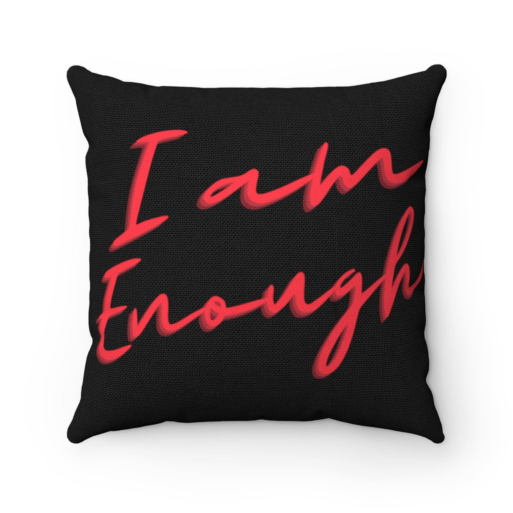 I Am Enough Spun Polyester Square Pillow