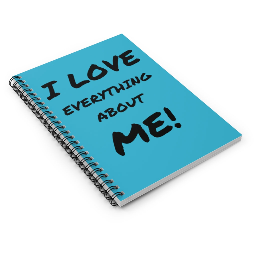 I LOVE EVERYTHING ABOUT ME Spiral Notebook - Ruled Line