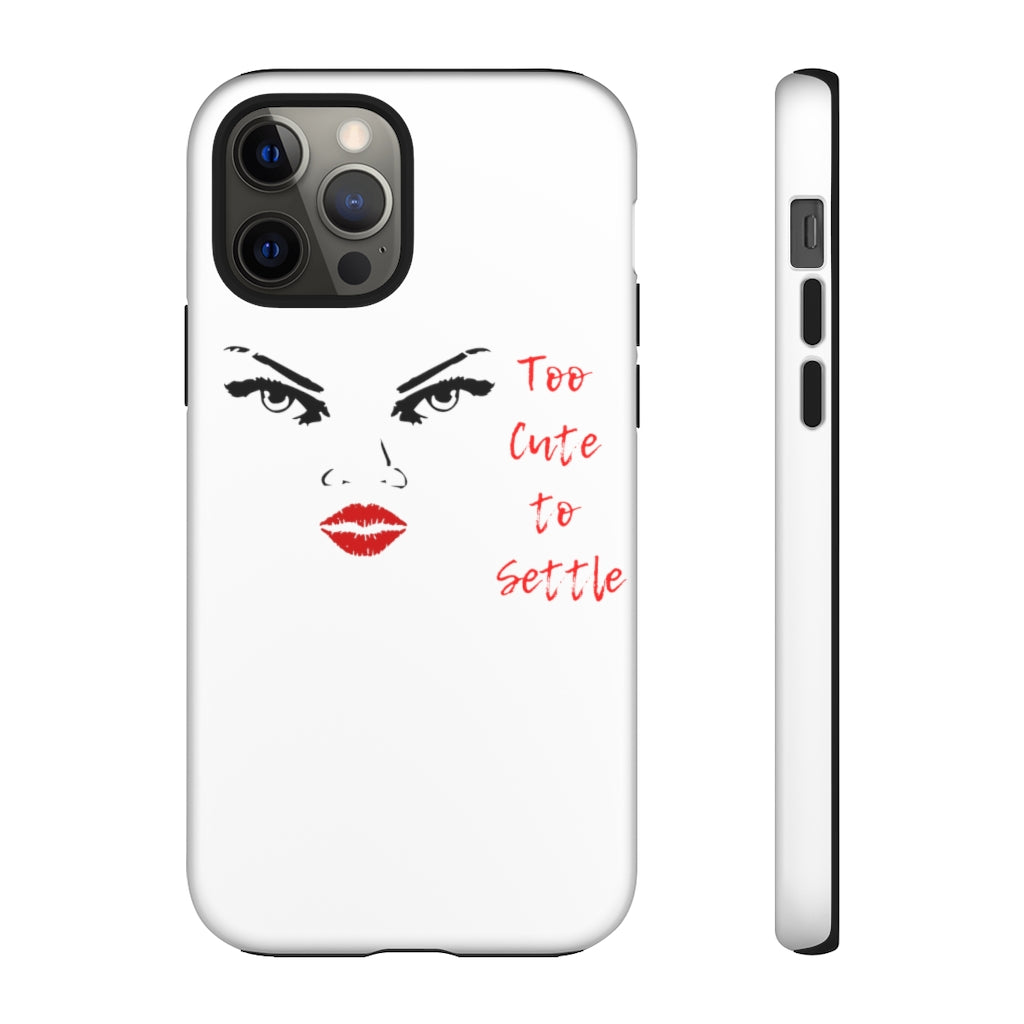 Too Cute to Settle Cellphone Tough Cases